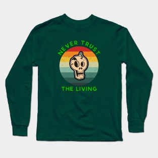 Vintage Never trust the living Green Long Sleeve T-Shirt